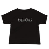 #SQUADGOALS - Baby T-Shirt