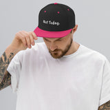 Not Today. - Classic Snapback Hat