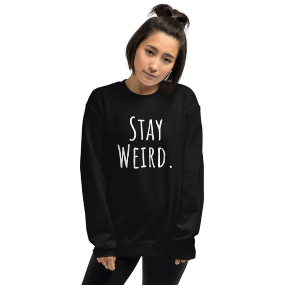 Stay Weird. (Classic) - Sweatshirt