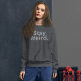 Stay Weird. (Geo) - Sweatshirt