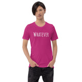 Whatever. - T-Shirt