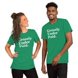Grossly Under Paid. - T-Shirt