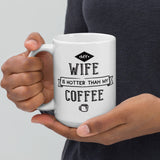 My Wife is Hotter than my Coffee - Mug